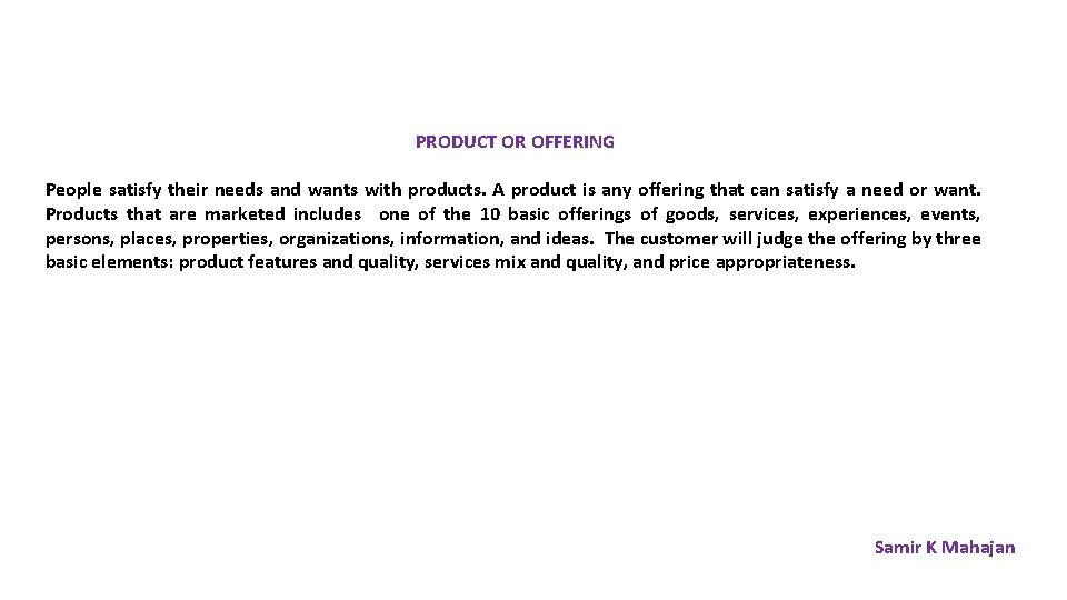 PRODUCT OR OFFERING People satisfy their needs and wants with products. A product is