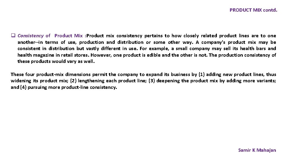 PRODUCT MIX contd. q Consistency of Product Mix : Product mix consistency pertains to