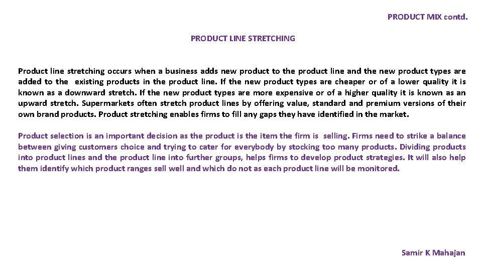 PRODUCT MIX contd. PRODUCT LINE STRETCHING Product line stretching occurs when a business adds