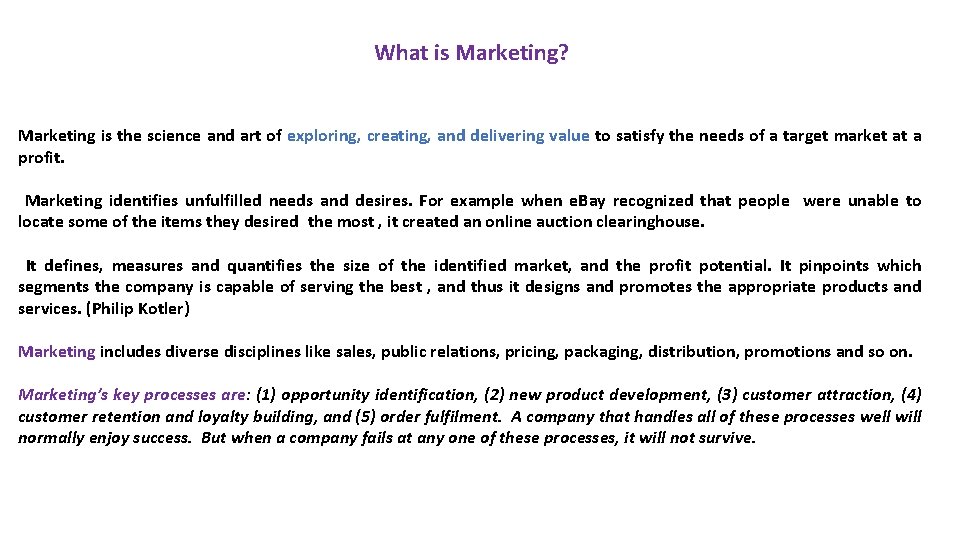 What is Marketing? Marketing is the science and art of exploring, creating, and delivering