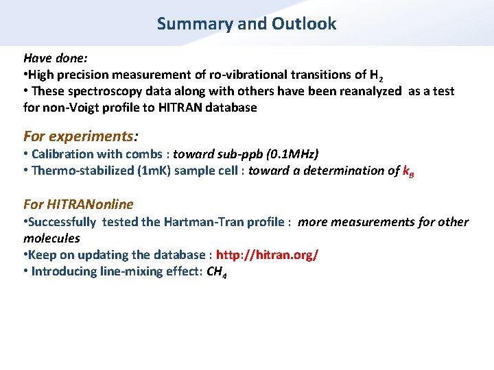 Summary and Outlook Have done: • High precision measurement of ro-vibrational transitions of H Summary and Outlook Have done: • High precision measurement of ro-vibrational transitions of H