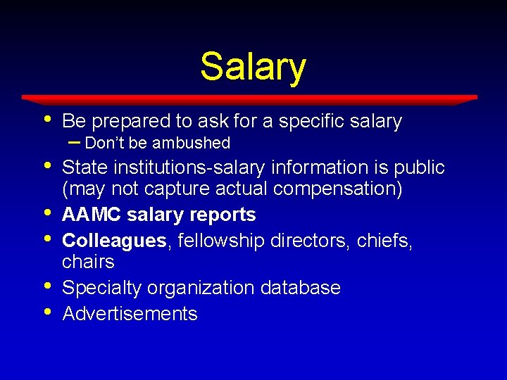 Salary • Be prepared to ask for a specific salary • State institutions-salary information Salary • Be prepared to ask for a specific salary • State institutions-salary information