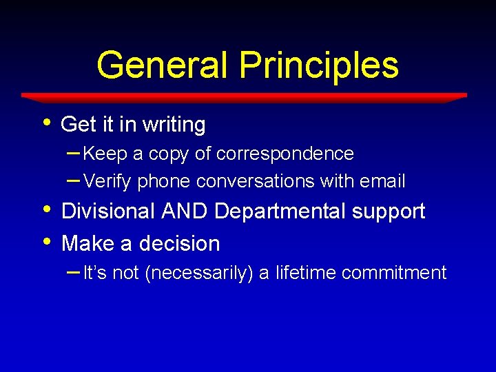 General Principles • Get it in writing – Keep a copy of correspondence – General Principles • Get it in writing – Keep a copy of correspondence –