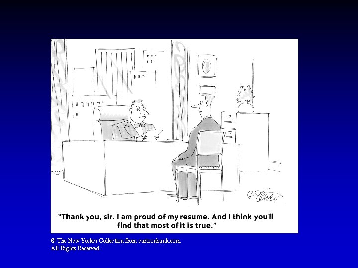 © The New Yorker Collection from cartoonbank. com. All Rights Reserved. © The New Yorker Collection from cartoonbank. com. All Rights Reserved.