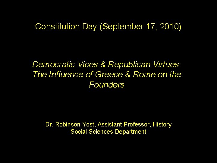 Constitution Day (September 17, 2010) Democratic Vices & Republican Virtues: The Influence of Greece