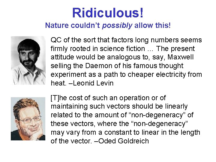 Ridiculous! Nature couldn’t possibly allow this! QC of the sort that factors long numbers