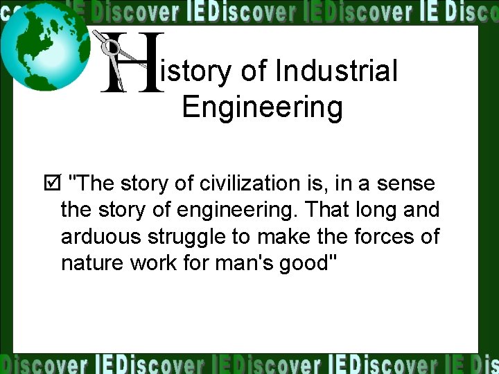 istory of Industrial Engineering þ "The story of civilization is, in a sense the