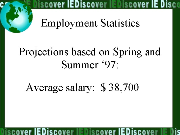 Employment Statistics Projections based on Spring and Summer ‘ 97: Average salary: $ 38,