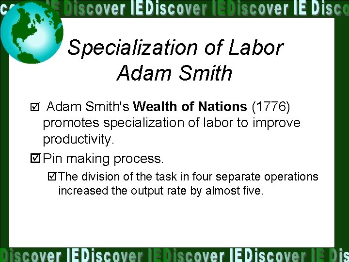 Specialization of Labor Adam Smith þ Adam Smith's Wealth of Nations (1776) promotes specialization