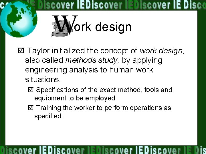 ork design þ Taylor initialized the concept of work design, also called methods study,