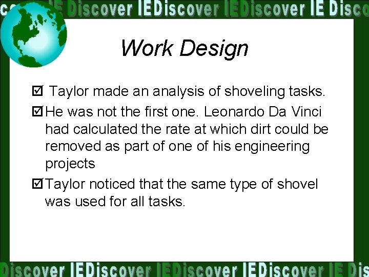 Work Design þ Taylor made an analysis of shoveling tasks. þ He was not