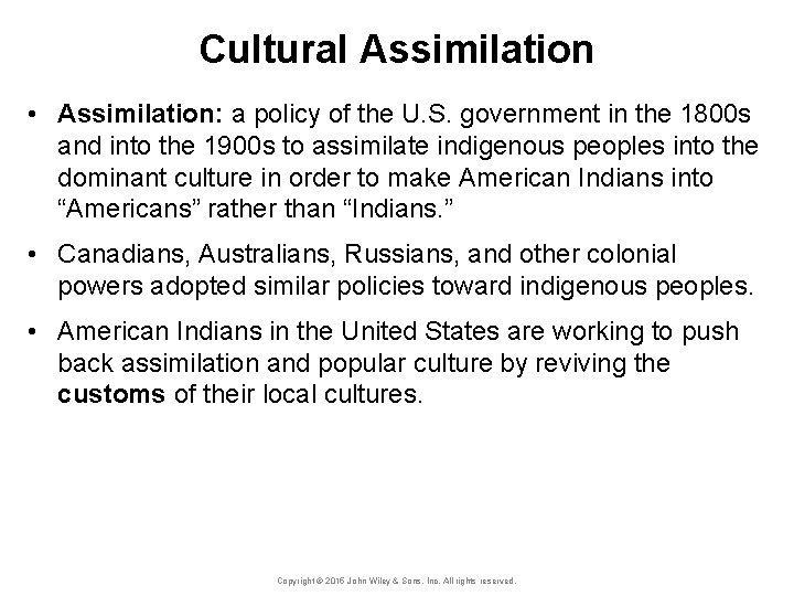 Cultural Assimilation • Assimilation: a policy of the U. S. government in the 1800