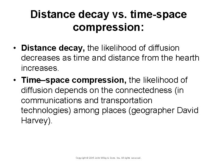 Distance decay vs. time-space compression: • Distance decay, the likelihood of diffusion decreases as