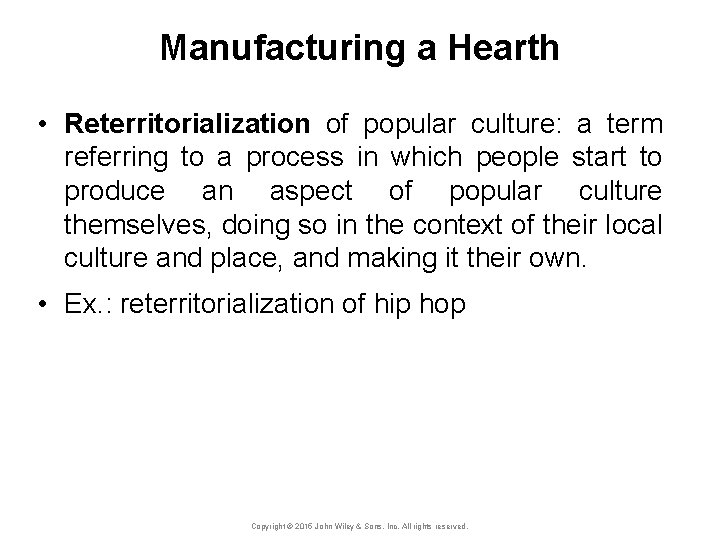 Manufacturing a Hearth • Reterritorialization of popular culture: a term referring to a process