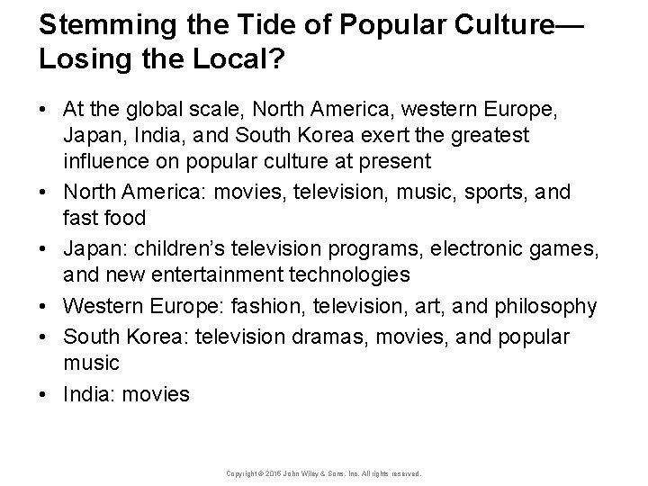 Stemming the Tide of Popular Culture— Losing the Local? • At the global scale,