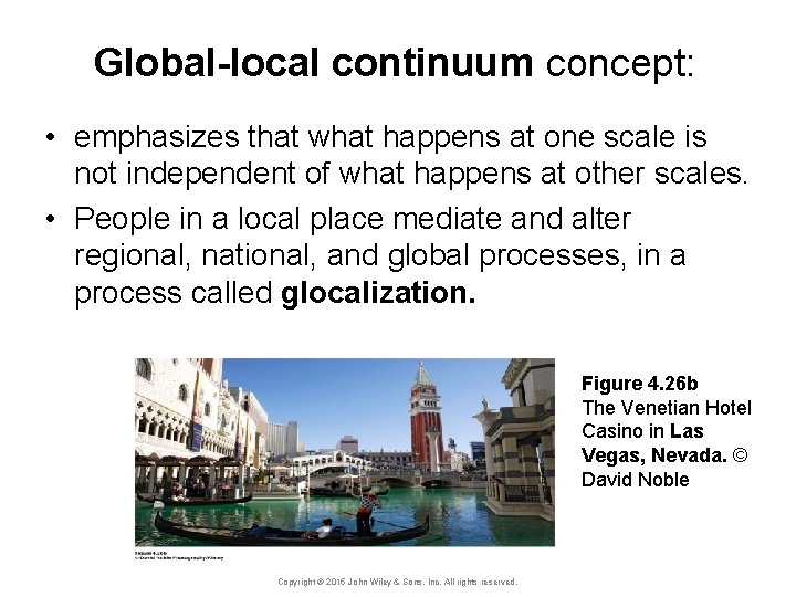 Global-local continuum concept: • emphasizes that what happens at one scale is not independent