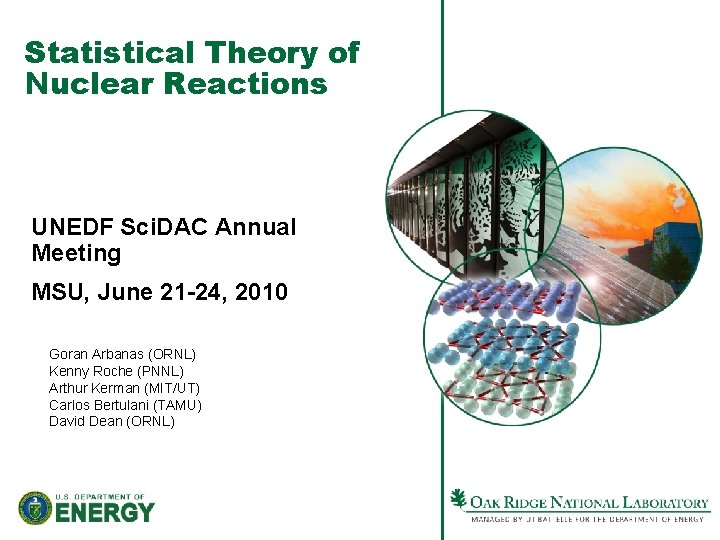 Statistical Theory of Nuclear Reactions UNEDF Sci. DAC Annual Meeting MSU, June 21 -24,