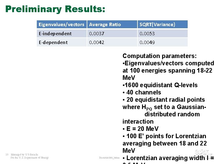 Preliminary Results: 10 Eigenvalues/vectors Average Ratio SQRT(Variance) E-independent 0. 0037 0. 0053 E-dependent 0.