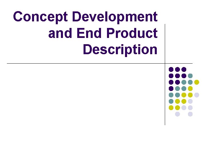 Concept Development and End Product Description 