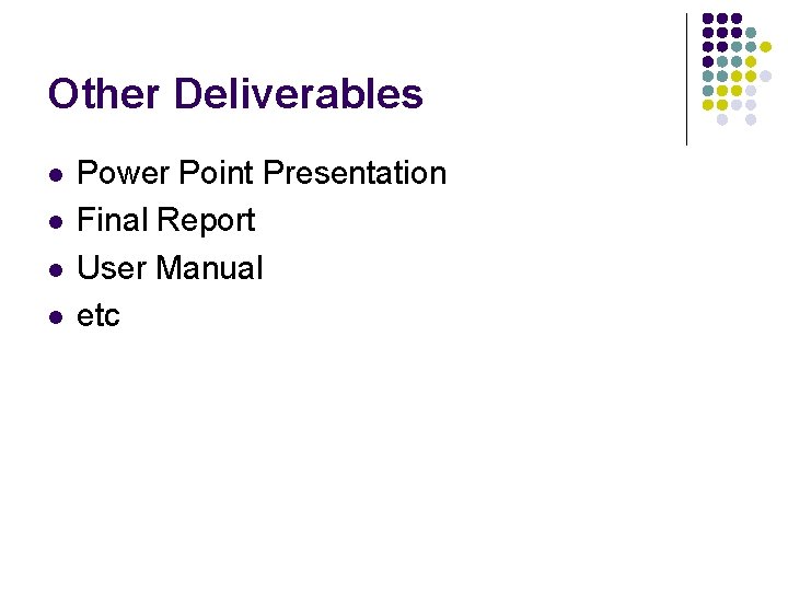 Other Deliverables l l Power Point Presentation Final Report User Manual etc 