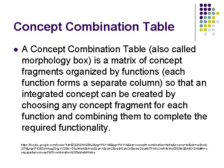 Concept Combination Table l A Concept Combination Table (also called morphology box) is a