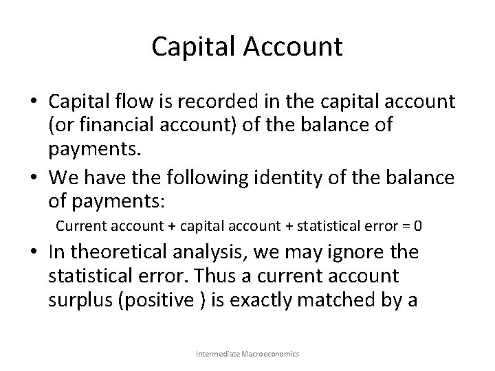 Capital Account • Capital flow is recorded in the capital account (or financial account)