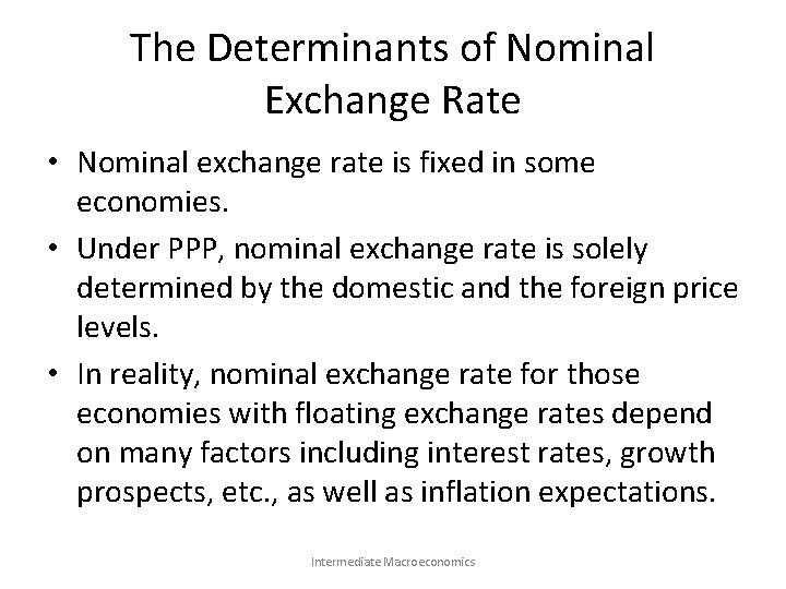 The Determinants of Nominal Exchange Rate • Nominal exchange rate is fixed in some