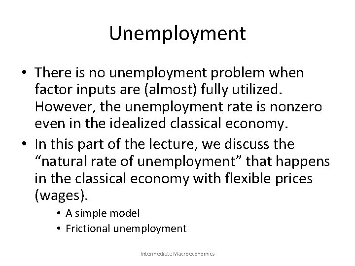 Unemployment • There is no unemployment problem when factor inputs are (almost) fully utilized.