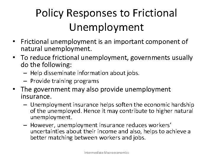Policy Responses to Frictional Unemployment • Frictional unemployment is an important component of natural