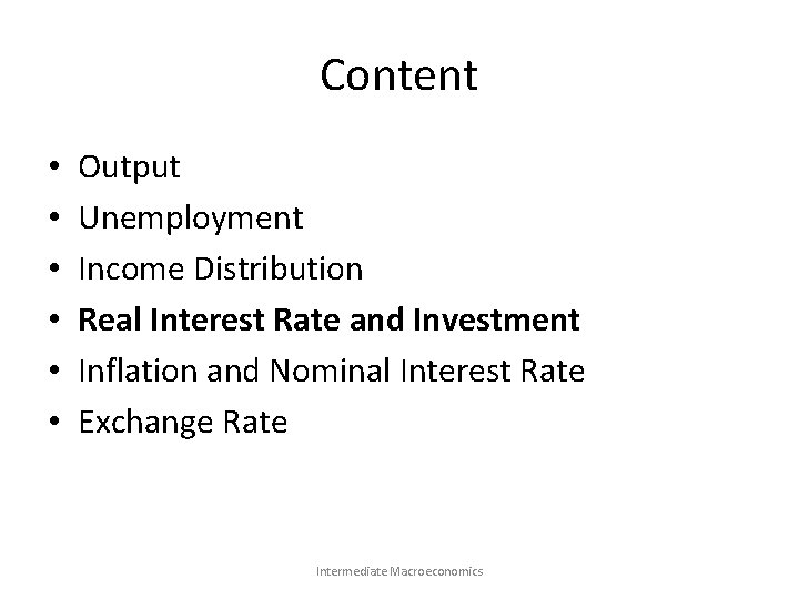 Content • • • Output Unemployment Income Distribution Real Interest Rate and Investment Inflation