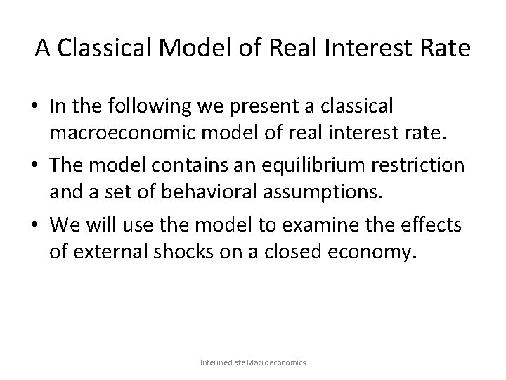 A Classical Model of Real Interest Rate • In the following we present a