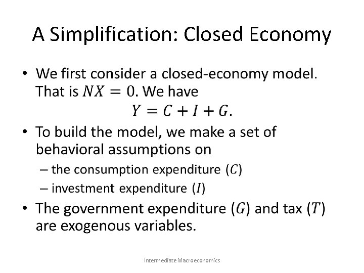 A Simplification: Closed Economy • Intermediate Macroeconomics 