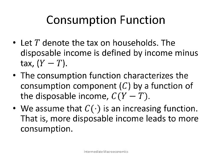 Consumption Function • Intermediate Macroeconomics 