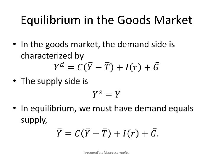 Equilibrium in the Goods Market • Intermediate Macroeconomics 