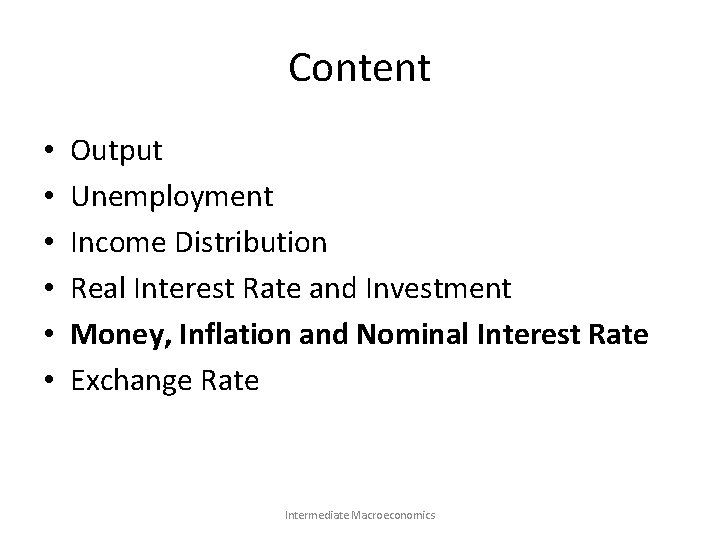 Content • • • Output Unemployment Income Distribution Real Interest Rate and Investment Money,