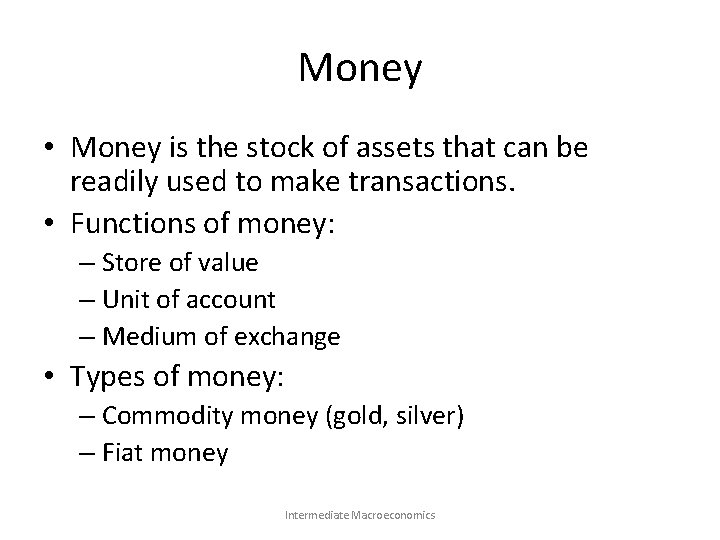 Money • Money is the stock of assets that can be readily used to