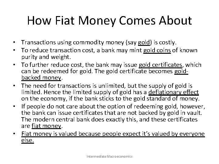 How Fiat Money Comes About • Transactions using commodity money (say gold) is costly.