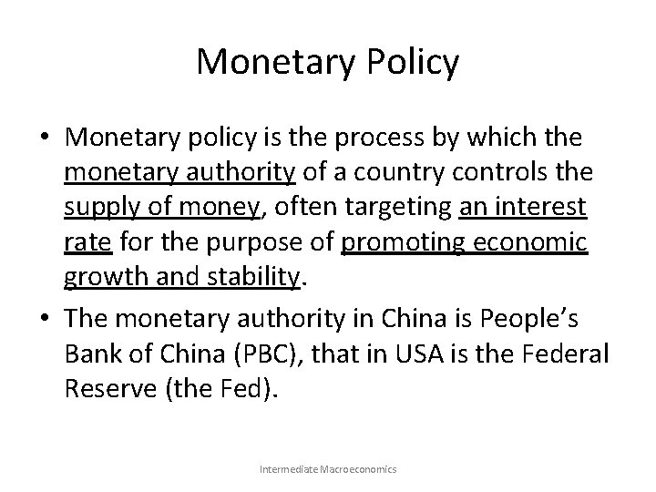 Monetary Policy • Monetary policy is the process by which the monetary authority of