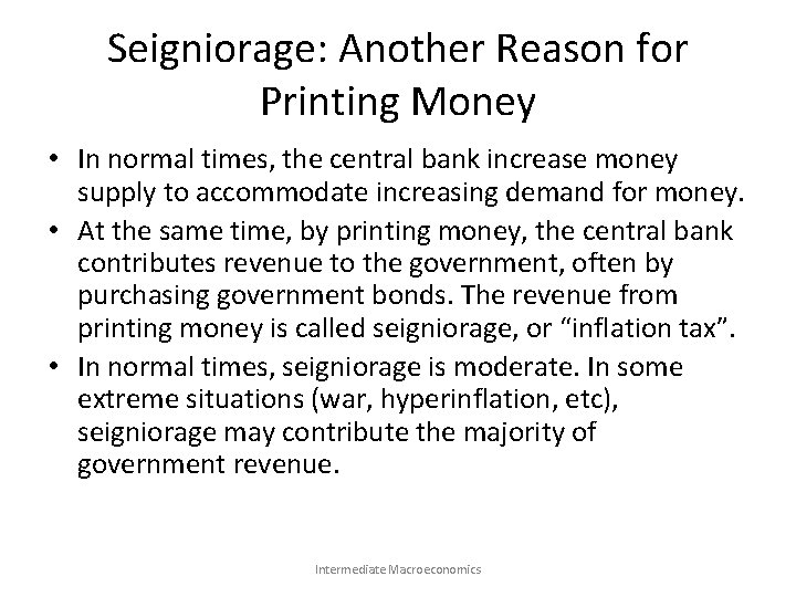 Seigniorage: Another Reason for Printing Money • In normal times, the central bank increase