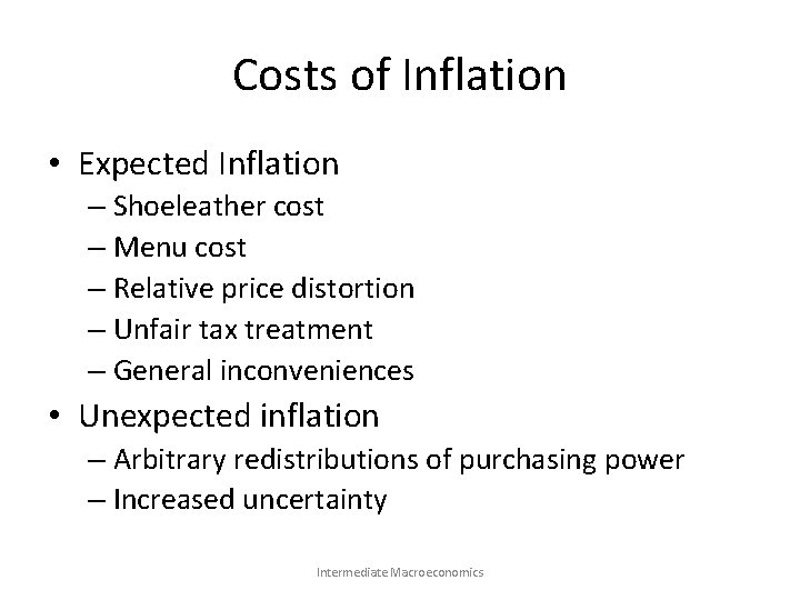 Costs of Inflation • Expected Inflation – Shoeleather cost – Menu cost – Relative