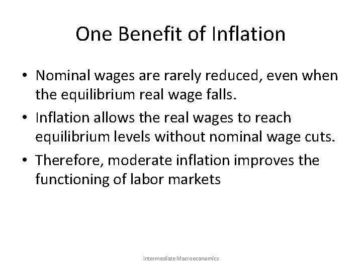 One Benefit of Inflation • Nominal wages are rarely reduced, even when the equilibrium