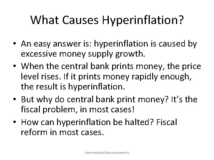 What Causes Hyperinflation? • An easy answer is: hyperinflation is caused by excessive money
