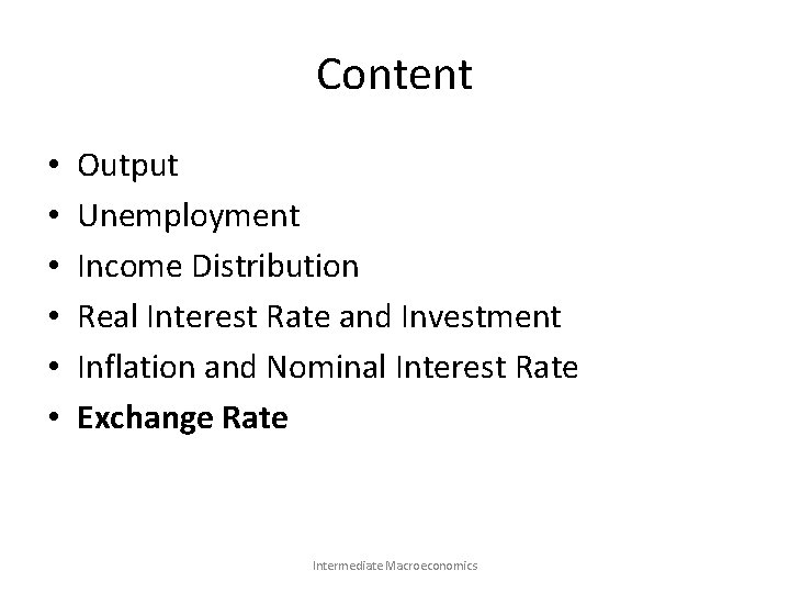 Content • • • Output Unemployment Income Distribution Real Interest Rate and Investment Inflation