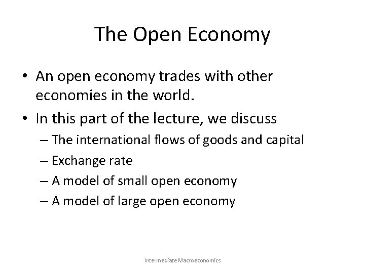 The Open Economy • An open economy trades with other economies in the world.