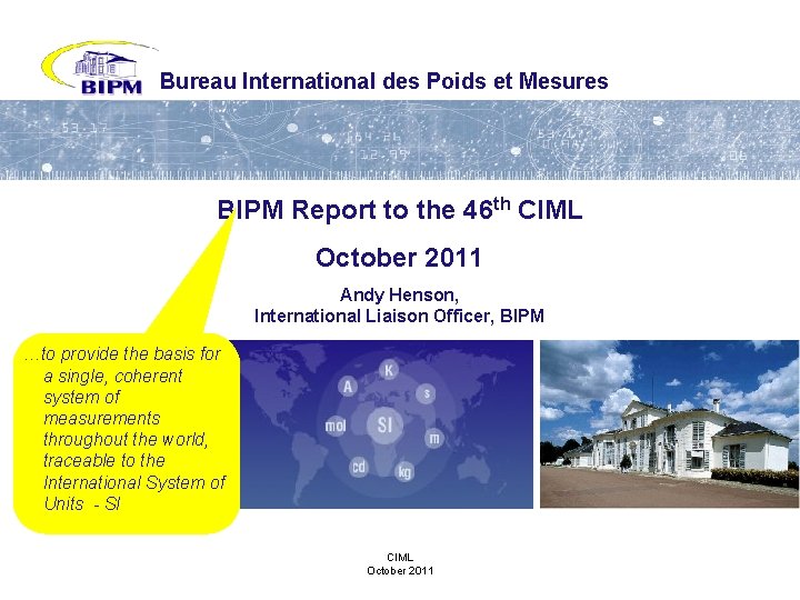 Bureau International des Poids et Mesures BIPM Report to the 46 th CIML October