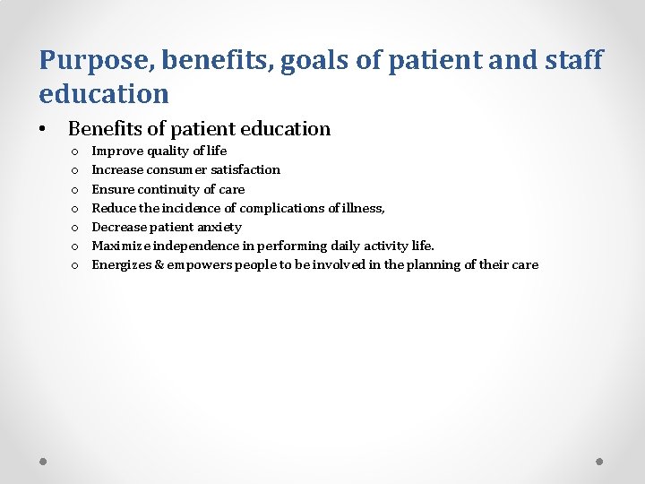 Purpose, benefits, goals of patient and staff education • Benefits of patient education o