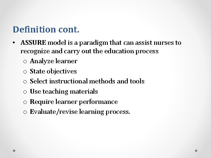 Definition cont. • ASSURE model is a paradigm that can assist nurses to recognize