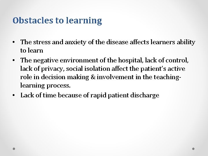 Obstacles to learning • The stress and anxiety of the disease affects learners ability