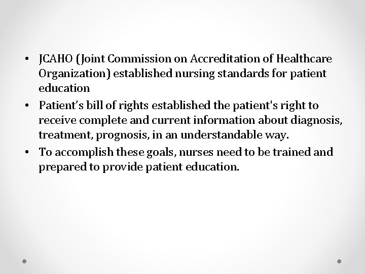  • JCAHO (Joint Commission on Accreditation of Healthcare Organization) established nursing standards for