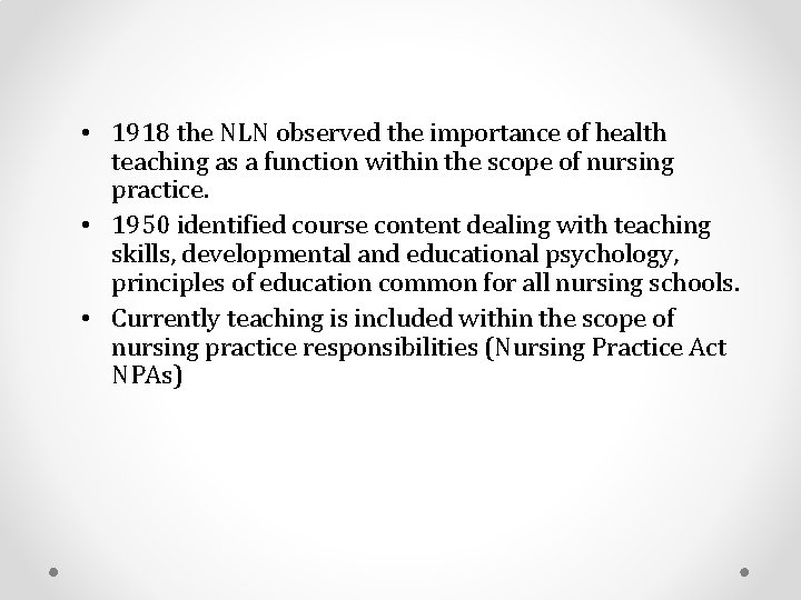  • 1918 the NLN observed the importance of health teaching as a function